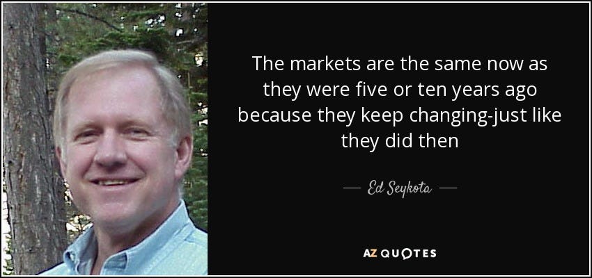 Ed Seykota quote: The markets are the same now as they were five...