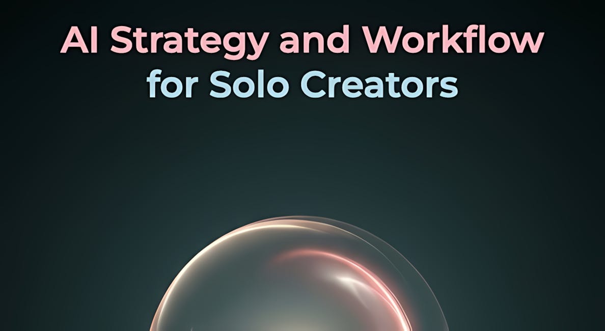 AI Strategy and Workflow for Solo Creators
