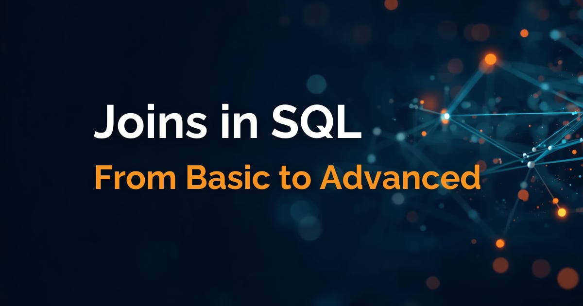 What are Joins in SQL? A visual guide from basic to advanced SQL JOIN types explained with examples
