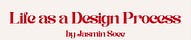 Life as a Design Process