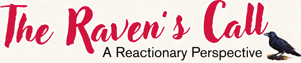 The Raven's Call: A Reactionary Perspective