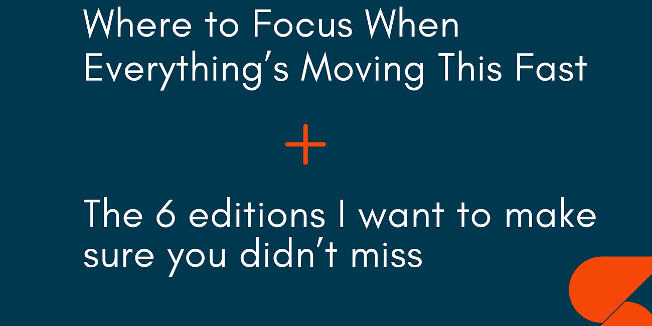 🤓 Where to Focus When Everything’s Moving This Fast