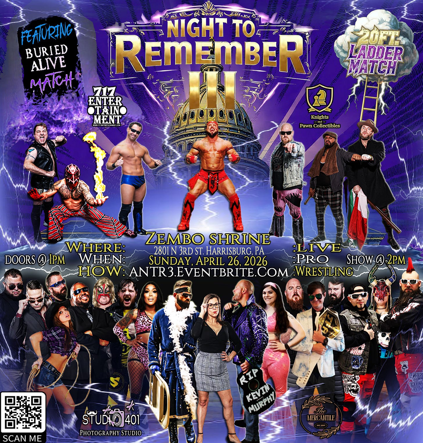 May be an image of text that says 'FEATURING& NIGHT TO BURIED ALIVE R REMEMBER MAT 1 ENTER TAIN MENT LADDER MATC pLgon Knights Pswn alletah Collectihiles ยม บุ่เตร ZEMBOSHRINE ZEMBO SHRINE WHERE: 2801N 280INJRDST.HARRISBURG.PA 3RDS .HARRISBUR PA :LIVELA :LIVE DOORS DOORSAIPM AIPM WHEN: SUNDAY.APRIL26,2026 APRIL 26. 2026 SUNDAY, :PRO SHOW- A 1.2PM -HOW: ANTR3.EVENTBRITE.COM ANTR3 E.COM :WRESTLING SCANME SCAN ME ราบ,1401 401 PHOTOGRAPHY PHOTOGRAPHYSTUDIO STUDIO RIP KUMN ΚνΤΗ MURPH MEKCANDI'