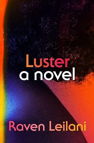 Luster by Raven Leilani