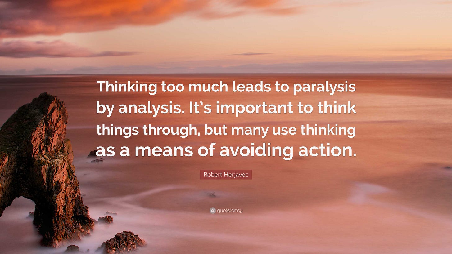 Robert Herjavec Quote: “Thinking too much leads to paralysis by analysis.  It's important to think things through, but many use thinking as a mea...”