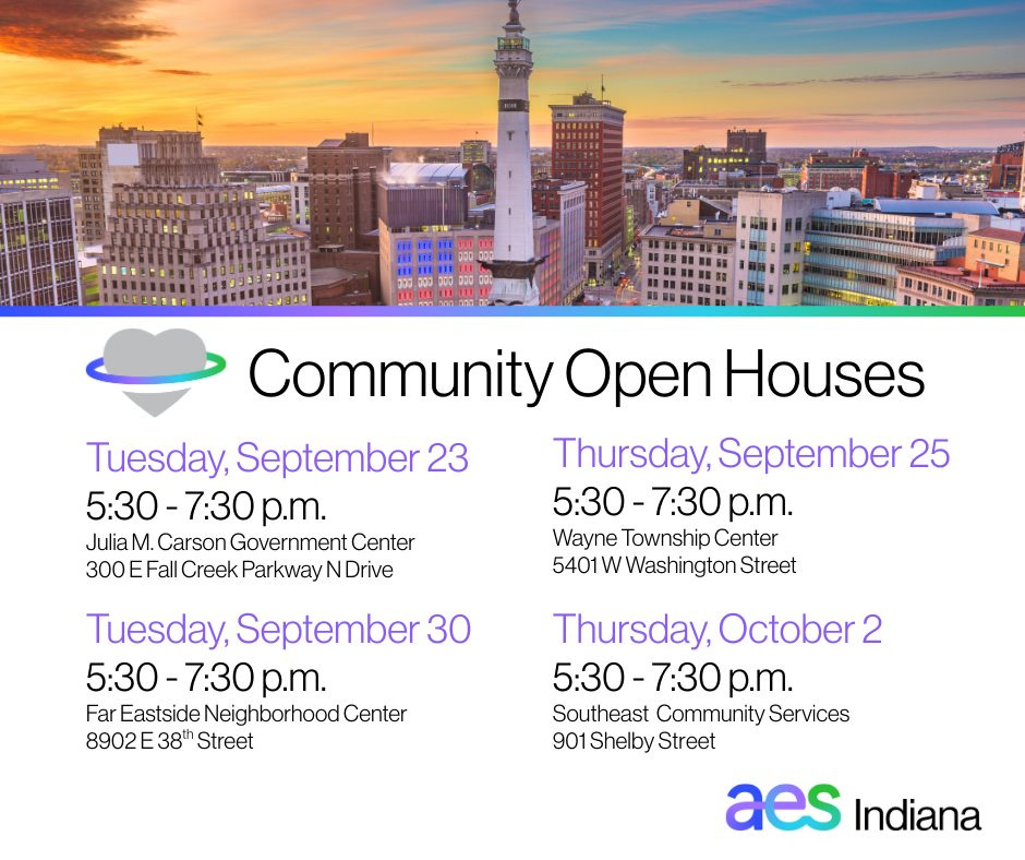 May be an image of text that says '..... 0:0 0 020 Community Open Houses Tuesday, September 23 Thursday, September 25 5:30-7:30 7:30 p.m. 5:30-7:30 p.m. Julia M. Carson Government Center Wayne Township Center 300 Fall Creek Parkway Drive 5401 w Washington Street Tuesday, September 30 5:30-7:30 p.m. Far Eastside arEastsideNeighborhoodCente Neighborhood Center 8902E38 8902 38h Street Thursday, October 2 5:30-7:30 p.m. Southeast Community Services 901 Shelby 901ShelbyStreet Street aes Indiana'