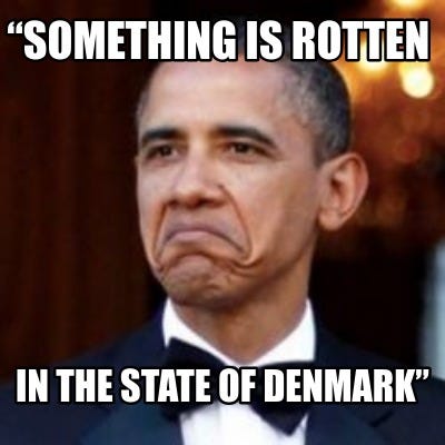 Meme Creator - Funny "Something is rotten in the state of Denmark" Meme ...