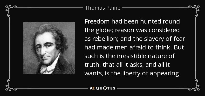 Thomas Paine quote: Freedom had been hunted round the globe; reason was  considered...