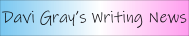 Davi Gray's Writing News