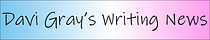 Davi Gray's Writing News (and More)
