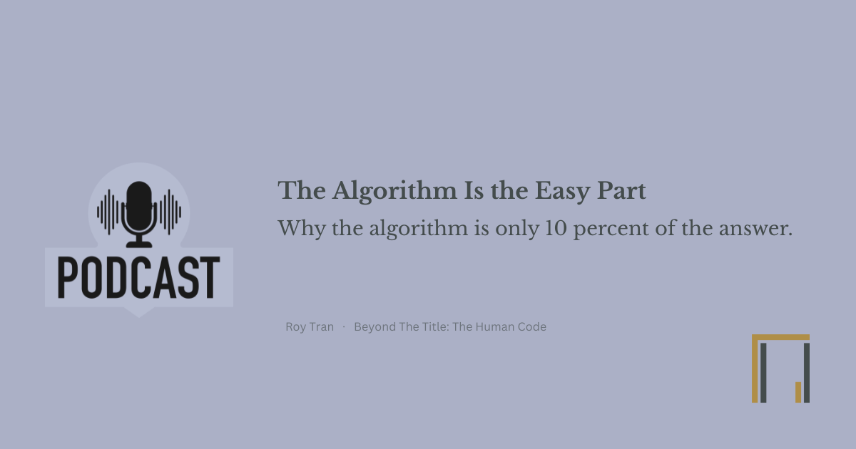The Algorithm Is the Easy Part — Human Code