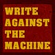 WRITE AGAINST THE MACHINE