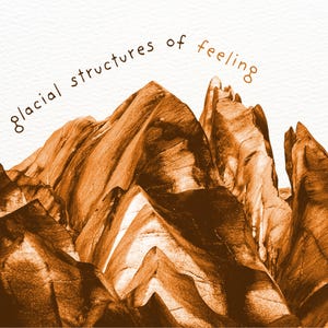 glacial structures of feeling