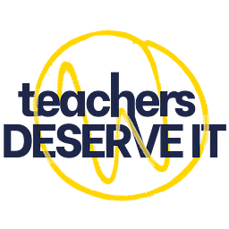 Teachers Deserve It