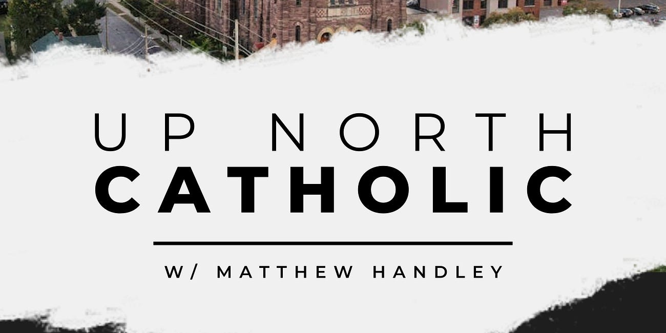 UP North Catholic w/ Matthew Handley
