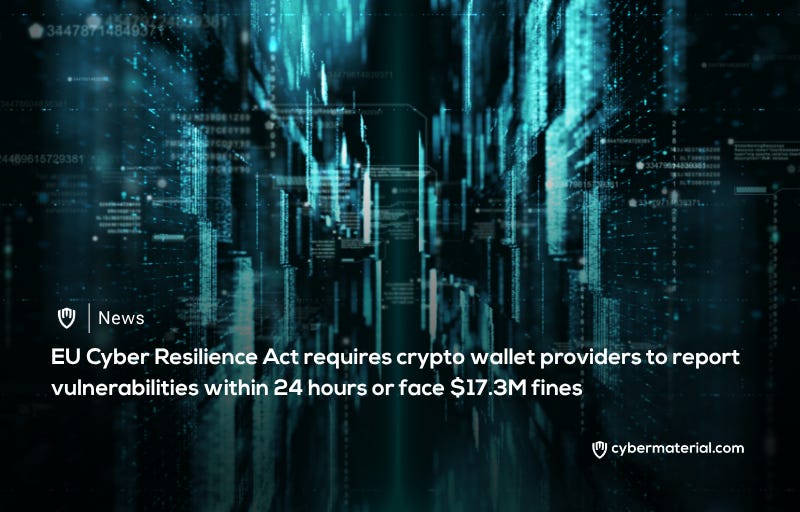 EU Cyber Resilience Act Requires 24-Hour Reporting for Crypto Wallets