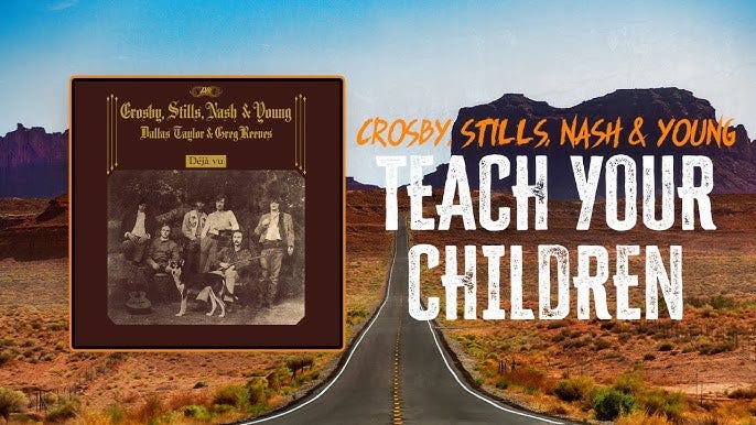 A Crosby, Stills, Nash & Young album cover with the words “TEACH YOUR CHILDREN” to the right, all in front of a background of a long straight road crossing the mid-west USA.