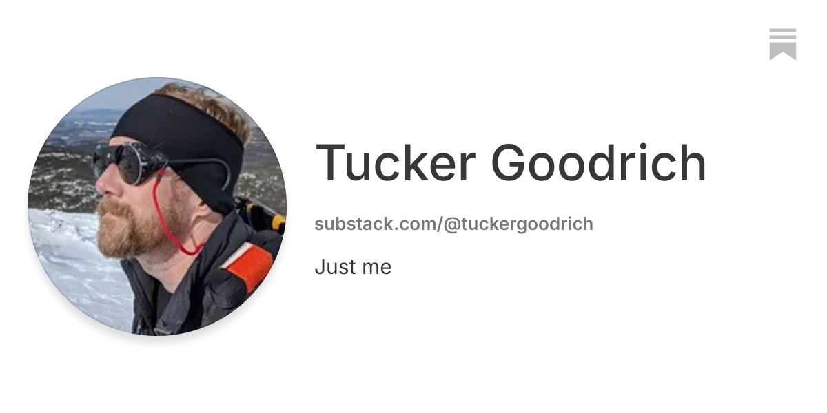 Tucker Goodrich | Substack