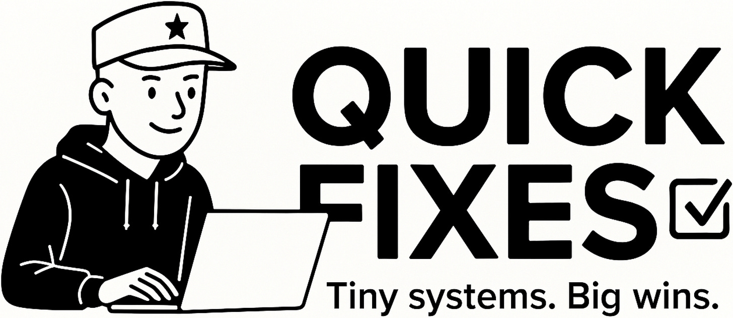 Black-and-white illustrated banner for Quick Fixes showing a smiling person in a hoodie working on a laptop beside bold text reading “QUICK FIXES” with a checkmark icon, and the tagline “Tiny systems. Big wins.” representing a practical productivity newsletter focused on simple, effective workflows.