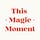 This Magic Moment 