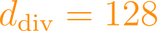 d_{\text{div}} = 128