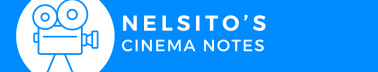 Nelsito’s Cinema Notes