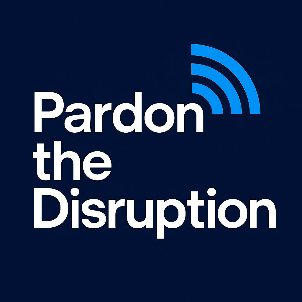 Pardon the Disruption