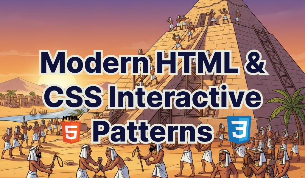Stop Reaching for JavaScript: Modern HTML and CSS Interactive Patterns