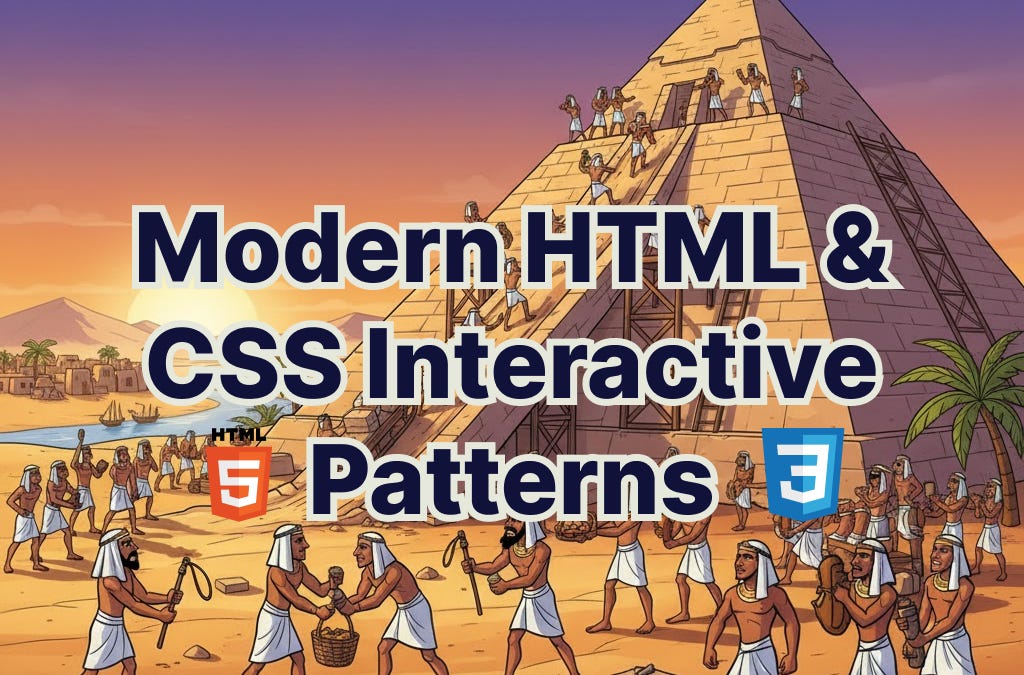 Stop Reaching for JavaScript: Modern HTML & CSS Interactive Patterns