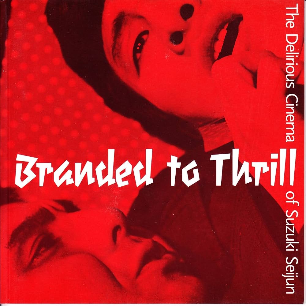 Branded to Thrill: The Delirious Cinema of Suzuki Seijun: Field, Simon, Rayns, Tony: 9780905263441: Amazon.com: Books Branded to Thrill: The Delirious Cinema of Suzuki Seijun: Field, Simon, Rayns, Tony: 9780905263441: Amazon.com: Books