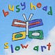 Busy Head ✿ Slow Art