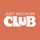 Just Because Club