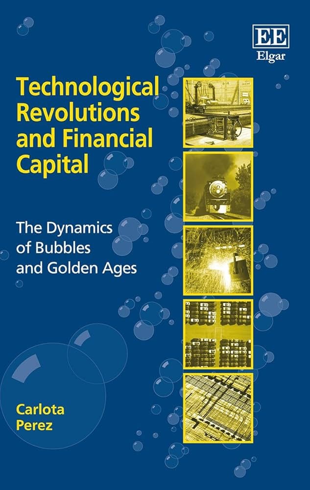 Technological Revolutions and Financial Capital: The Dynamics of Bubbles  and Golden Ages: 9781840649222: Economics Books @ Amazon.com
