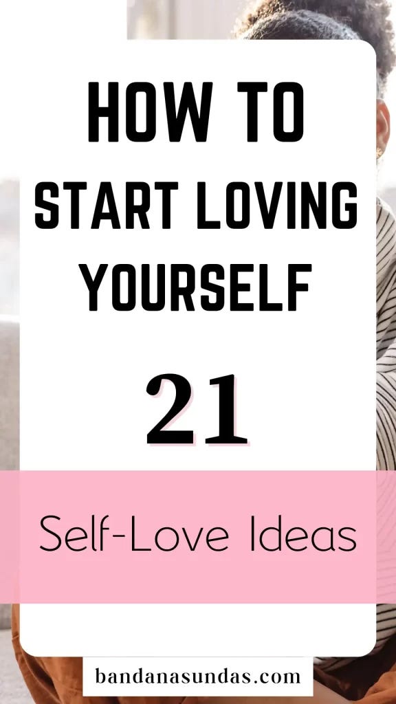 How to Start Loving Yourself: 21 Self-Love Ideas