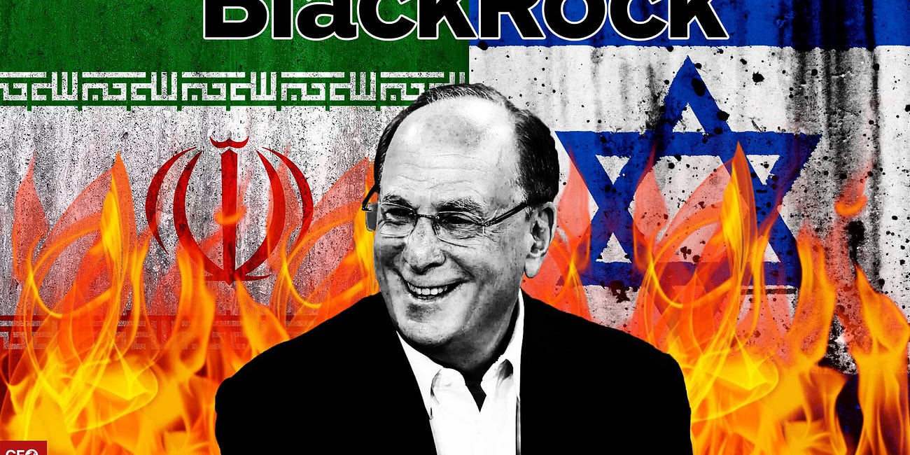 BlackRock: Ο Μυστικός Τραπεζίτης του Πολέμου Ιράν–Ισραήλ
