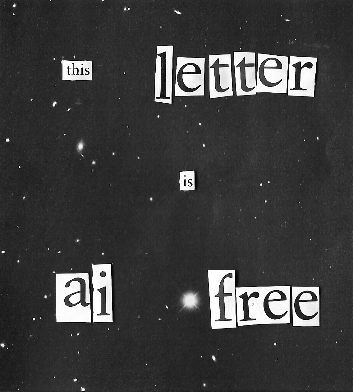 The image shows a starry background with letters that spell out "This letter is AI free". The image shows a starry background with letters that spell out "This letter is AI free".