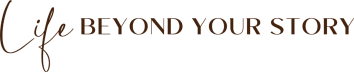 Life Beyond Your Story