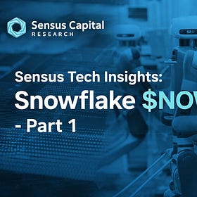 Sensus Tech Insights: Snowflake $SNOW - Part 1