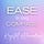 Ease Is My Compass