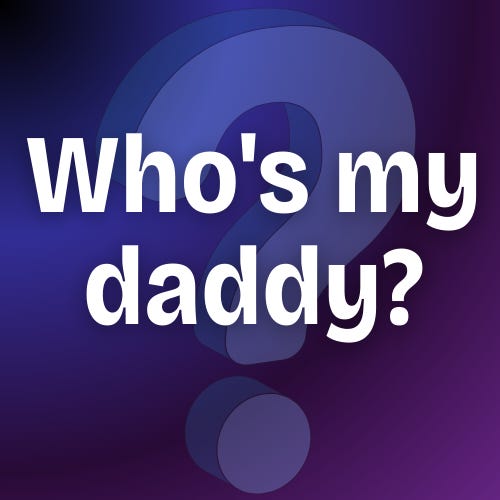 Who's My Daddy?