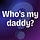 Who's My Daddy?
