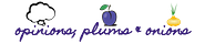 opinions; plums & onions