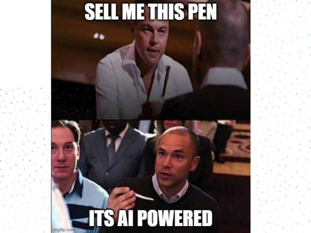 Ai Marketing Memes Related To Selling Ai Powered Pen.