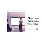 Skip-Level Without a Safety Net