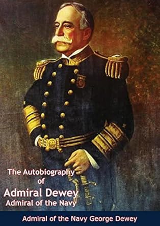 Book cover featuring a painted portrait of Admiral George Dewey in full dress uniform with gold epaulettes, facing left against a dark green background, with bold white title text.