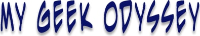 My Geek Odyssey