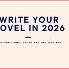 Write Your Novel in 2026 Part One: What Story Are You Telling?