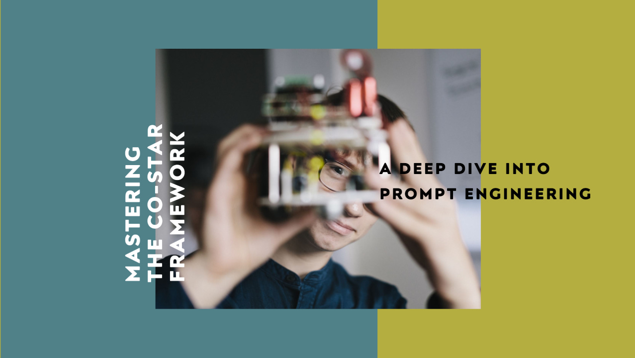 Prompt Engineering Deep Dive Mastering The Co Star Framework