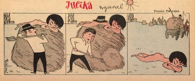 Jucika naps nude on top of a haystack as a farmer spots her. In the next frame, he begins forking the hay out from under her. In the final panel, the cart rolls away with the hay while Jucika remains asleep, now lying naked on the grass. Jucika naps nude on top of a haystack as a farmer spots her. In the next frame, he begins forking the hay out from under her. In the final panel, the cart rolls away with the hay while Jucika remains asleep, now lying naked on the grass.