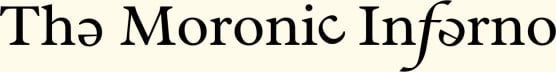 The Moronic Inferno
